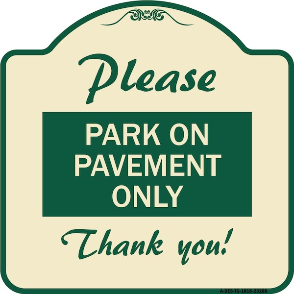 Signmission Please Park on Pavement Thank You Heavy-Gauge Aluminum Architectural Sign, 18" x 18", TG-1818-23286 A-DES-TG-1818-23286 - main